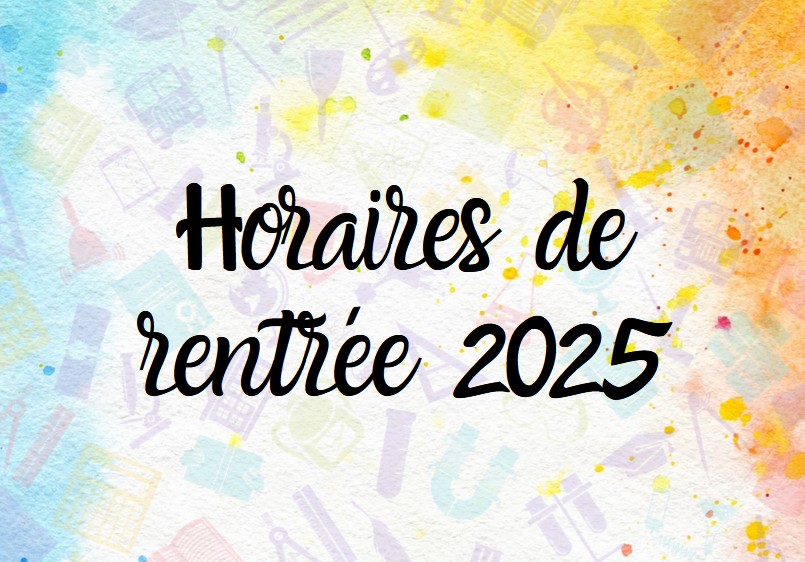 Les horaires de rentrée 2025